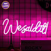 We said it Neon Sign